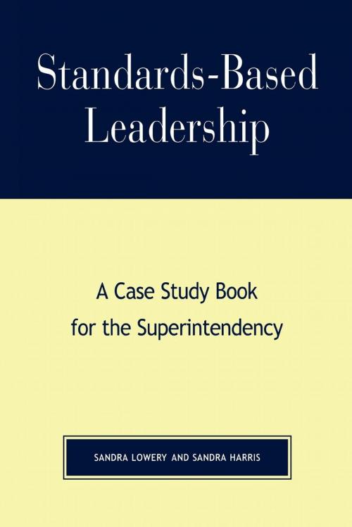Cover of the book Standards-Based Leadership by Sandra Lowery, Sandra Harris, R&L Education