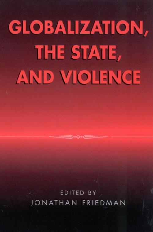 Cover of the book Globalization, the State, and Violence by , AltaMira Press