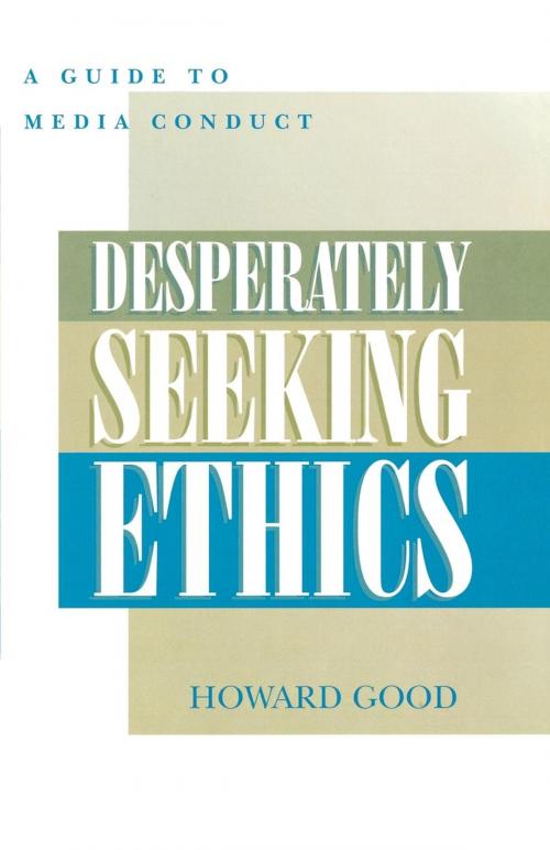 Cover of the book Desperately Seeking Ethics by Howard Good, Scarecrow Press