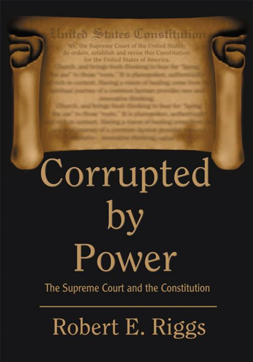 Cover of the book Corrupted by Power by Robert E. Riggs, iUniverse