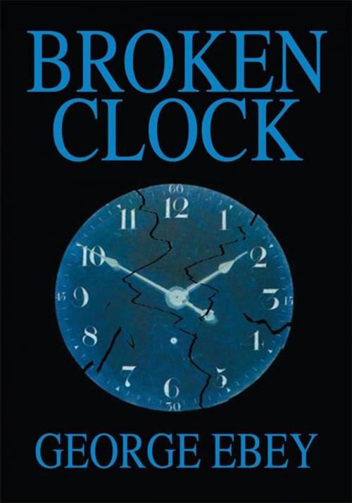 Cover of the book Broken Clock by George Ebey, iUniverse