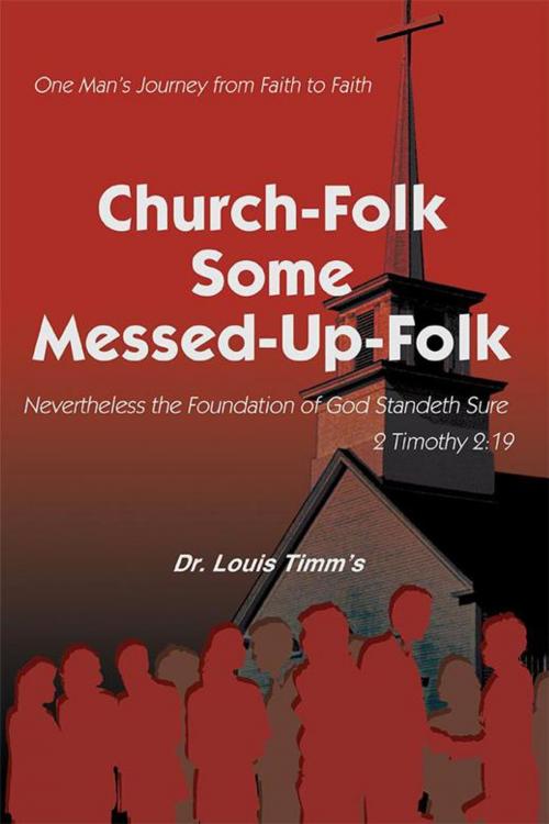 Cover of the book Church-Folk Some Messed-Up-Folk by Dr. Louis Timm's, iUniverse