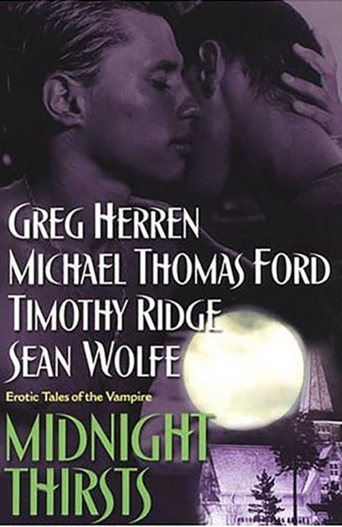 Cover of the book Midnight Thirsts: Erotic Tales Of The Vampire by Timothy Ridge, Michael Thomas Ford, Sean Wolfe, Greg Herren, Kensington Books