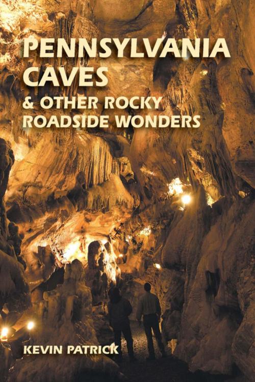 Cover of the book Pennsylvania Caves & Other Rocky Roadside Wonders by Kevin Patrick, Stackpole Books