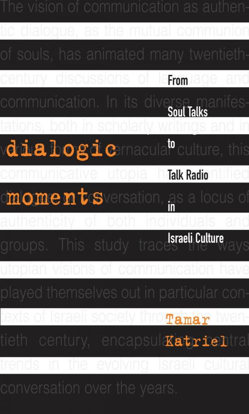 Cover of the book Dialogic Moments: From Soul Talks to Talk Radio in Israeli Culture by Tamar Katriel, Wayne State University Press