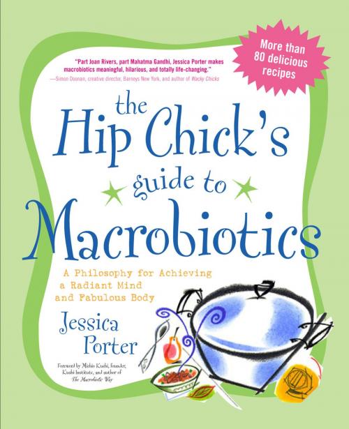 Cover of the book The Hip Chick's Guide to Macrobiotics by Jessica Porter, Penguin Publishing Group