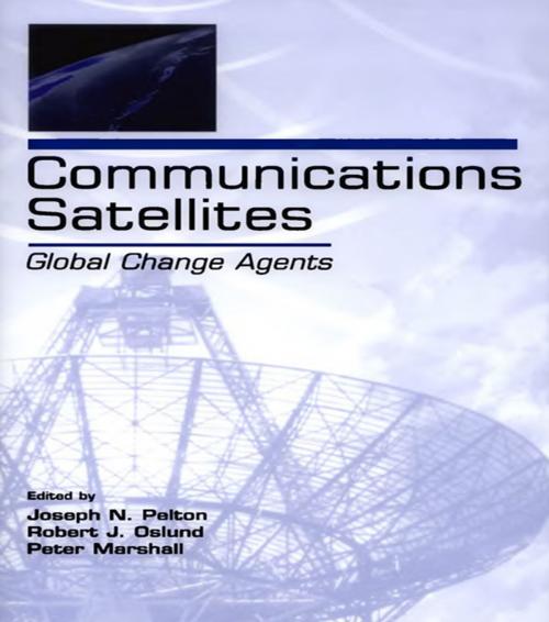 Cover of the book Communications Satellites by Joseph N. Pelton, Robert J. Oslund, Peter Marshall, Taylor and Francis