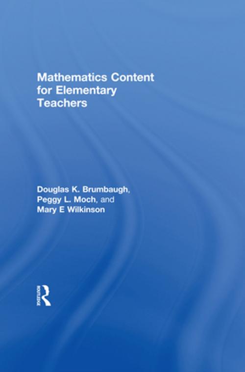Cover of the book Mathematics Content for Elementary Teachers by Douglas K. Brumbaugh, Peggy L. Moch, MaryE Wilkinson, Taylor and Francis
