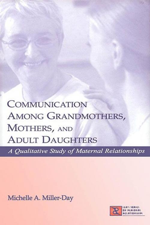 Cover of the book Communication Among Grandmothers, Mothers, and Adult Daughters by Michelle A. Miller-Day, Taylor and Francis