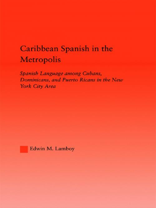 Cover of the book Caribbean Spanish in the Metropolis by Edwin M. Lamboy, Taylor and Francis