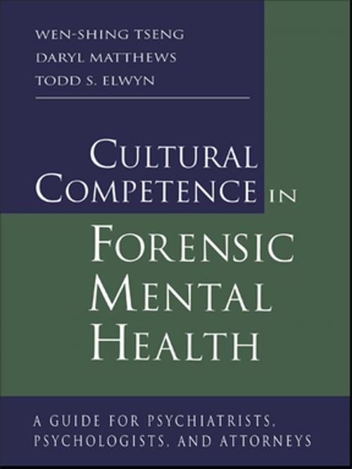 Cover of the book Cultural Competence in Forensic Mental Health by Wen-Shing Tseng, Daryl Matthews, Todd S. Elwyn, Taylor and Francis