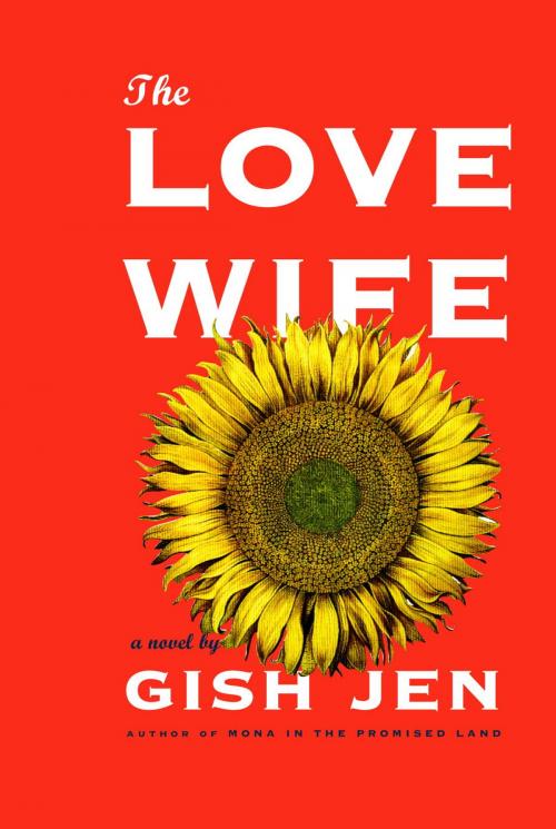 Cover of the book The Love Wife by Gish Jen, Knopf Doubleday Publishing Group