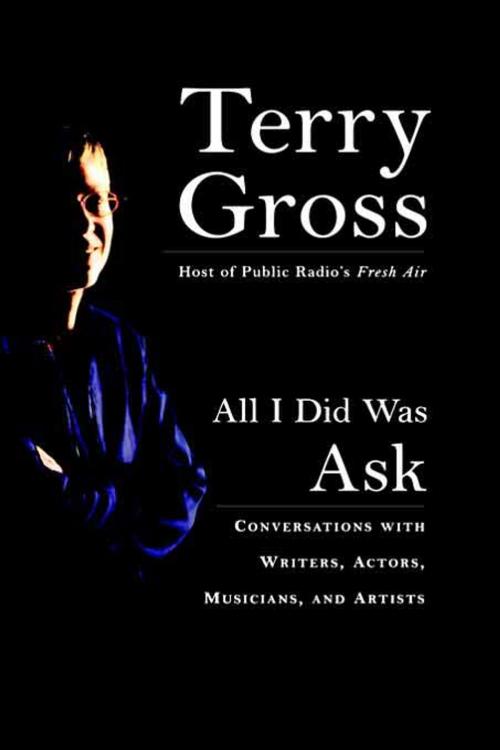 Cover of the book All I Did Was Ask by Terry Gross, Hachette Books