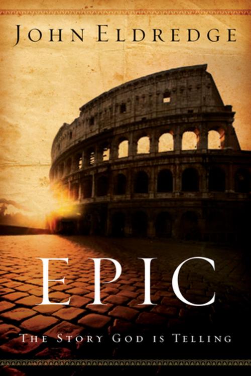 Cover of the book Epic by John Eldredge, Thomas Nelson