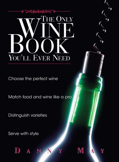 Cover of the book The Only Wine Book You'll Ever Need by Danny May, Andy Sharpe, Adams Media