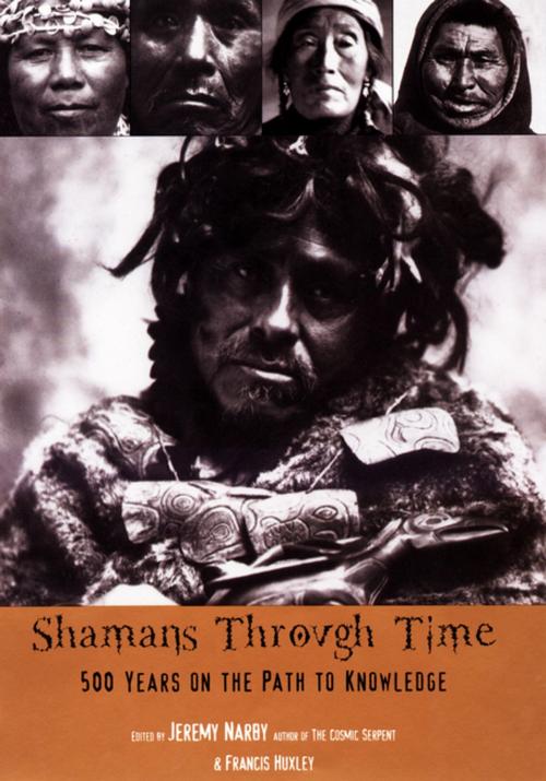 Cover of the book Shamans Through Time by Jeremy Narby, Penguin Publishing Group