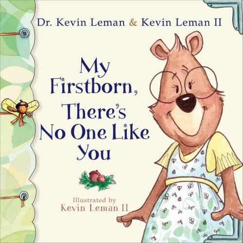 Cover of the book My Firstborn, There's No One Like You by Dr. Kevin Leman, Kevin II Leman, Baker Publishing Group