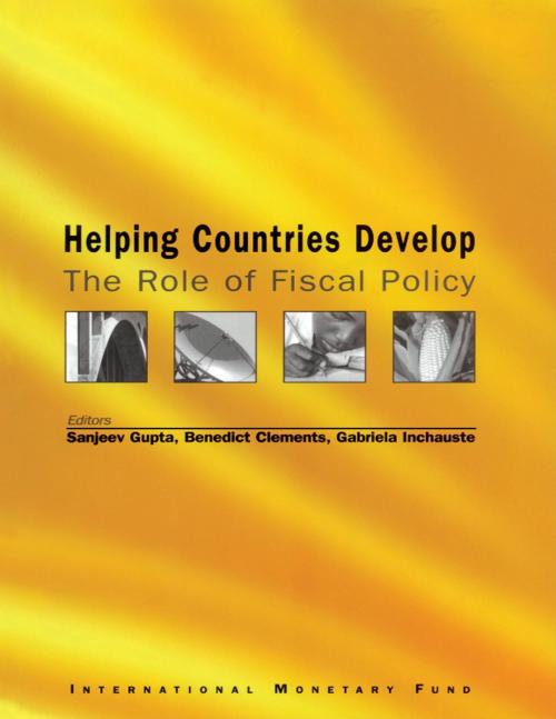 Cover of the book Helping Countries Develop: The Role of Fiscal Policy by Benedict Mr. Clements, Sanjeev Mr. Gupta, Gabriela Ms. Inchauste, INTERNATIONAL MONETARY FUND