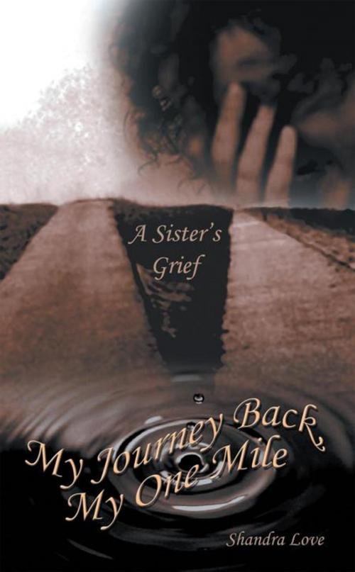 Cover of the book My Journey Back, My One Mile by Shandra Love, AuthorHouse