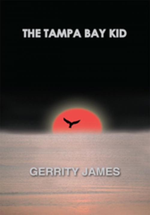 Cover of the book The Tampa Bay Kid by GERRITY JAMES, AuthorHouse