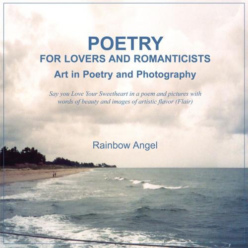 Cover of the book Poetry for Lovers and Romanticists by Rainbow Angel, AuthorHouse