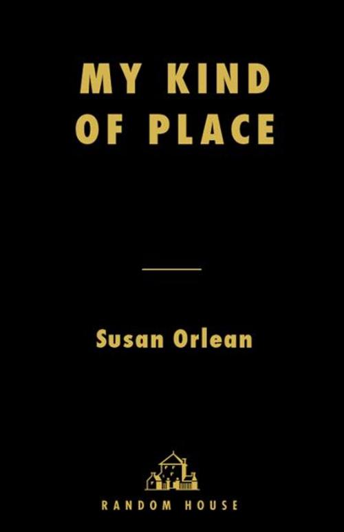 Cover of the book My Kind of Place by Susan Orlean, Random House Publishing Group