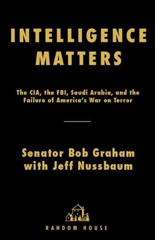 Cover of the book Intelligence Matters by Bob Graham, Jeff Nussbaum, Random House Publishing Group