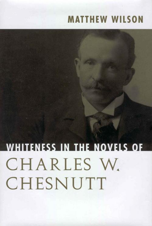 Cover of the book Whiteness in the Novels of Charles W. Chesnutt by Matthew Wilson, University Press of Mississippi