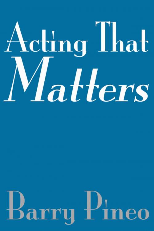 Cover of the book Acting That Matters by Barry Pineo, Allworth