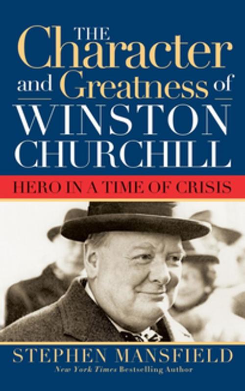 Cover of the book Character and Greatness of Winston Churchill by Stephen Mansfield, Turner Publishing Company