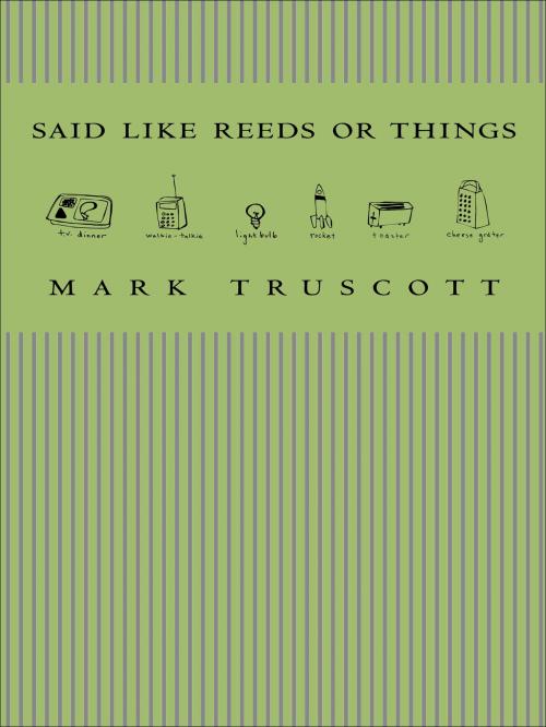 Cover of the book Said Like Reeds or Things by Mark Truscott, Coach House Books