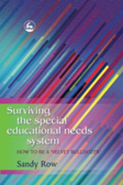 Cover of the book Surviving the Special Educational Needs System by Sandy Row, Jessica Kingsley Publishers