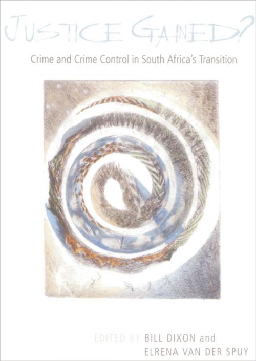 Cover of the book Justice Gained? by Bill Dixon, Elrena van der Spuy, University of Cape Town Press