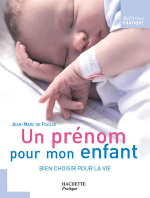 Cover of the book Un prénom pour mon enfant by Jean-Marc de Foville, Hachette Pratique