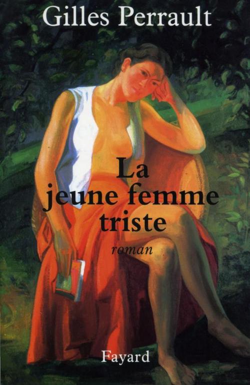 Cover of the book La jeune femme triste by Gilles Perrault, Fayard