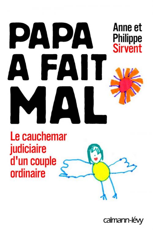 Cover of the book Papa a fait mal by Anne Sirvent, Philippe Sirvent, Calmann-Lévy