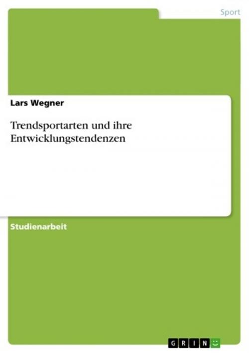 Cover of the book Trendsportarten und ihre Entwicklungstendenzen by Lars Wegner, GRIN Verlag