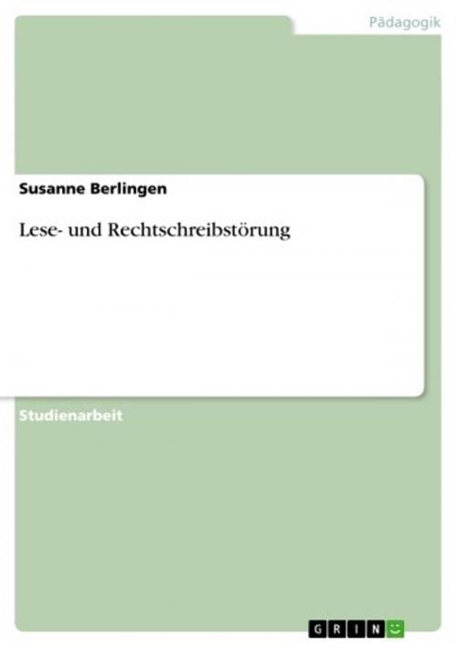 Cover of the book Lese- und Rechtschreibstörung by Susanne Berlingen, GRIN Verlag