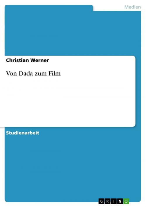 Cover of the book Von Dada zum Film by Christian Werner, GRIN Verlag