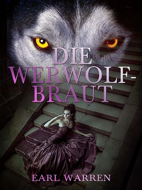 Cover of the book Die Werwolfbraut by Earl Warren, XinXii-GD Publishing