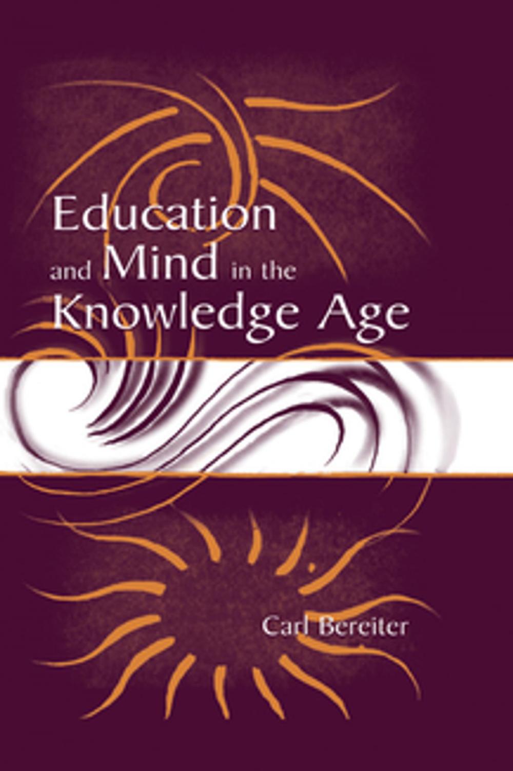 Big bigCover of Education and Mind in the Knowledge Age