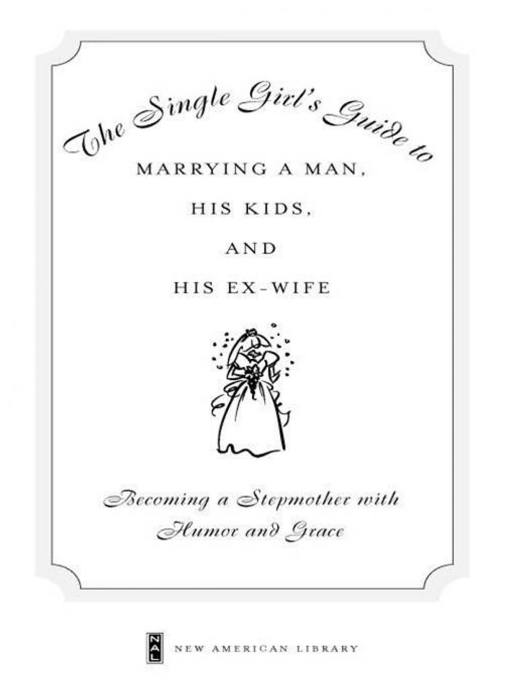 Big bigCover of The Single Girl's Guide to Marrying a Man, His Kids, and His Ex-Wife
