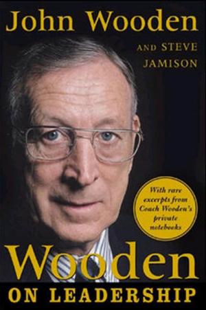 Cover of the book Wooden on Leadership : How to Create a Winning Organizaion: How to Create a Winning Organizaion by James F. Grebey
