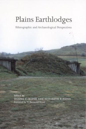 Cover of the book Plains Earthlodges by Baruch G. Goldstein