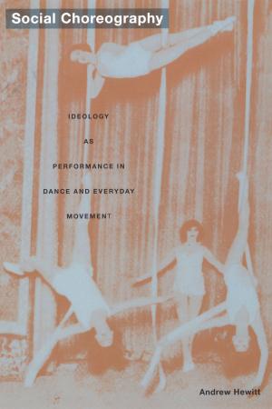 Cover of the book Social Choreography by William Pietz, Michael Dutton, Douglas R. Howland, Dai Jinhua