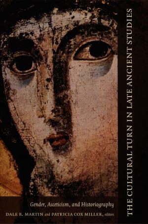 Cover of the book The Cultural Turn in Late Ancient Studies by Patrick O'Donnell, Donald E. Pease