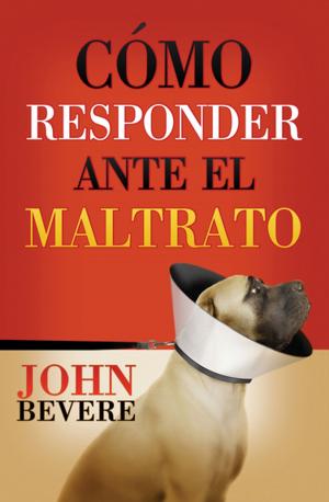 Cover of the book Cómo responder ante el maltrato by John F. MacArthur