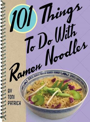 Cover of the book 101 Things to Do with Ramen Noodles by Amalia Evans