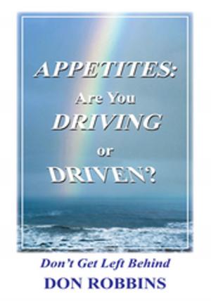 Cover of the book Appetites: Are You Driving or Driven? by Robert B. Whittlesey