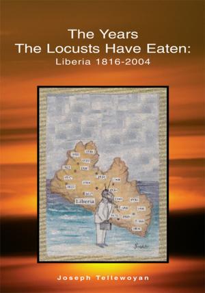 Cover of the book The Years the Locusts Have Eaten: Liberia 1816-2004 by LeTavious Hemingway Brown